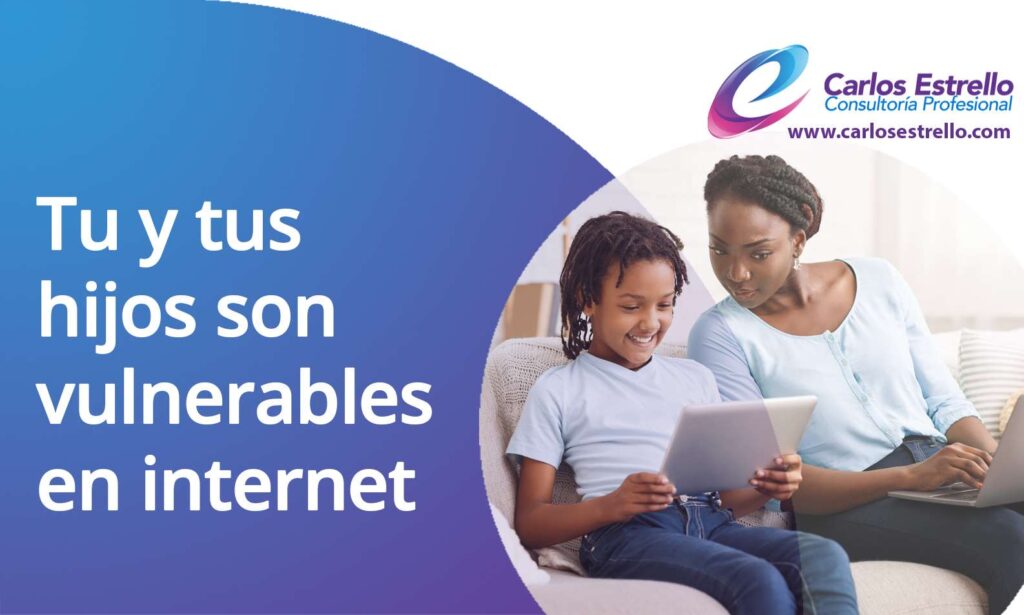 Tu y tus hijos son vulnerables en internet